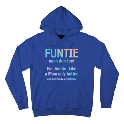 Aunt Funtie Fun Auntie Like A Mom Only Better Definition Gift Tall Hoodie