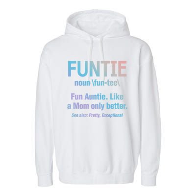 Aunt Funtie Fun Auntie Like A Mom Only Better Definition Gift Garment-Dyed Fleece Hoodie