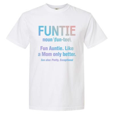 Aunt Funtie Fun Auntie Like A Mom Only Better Definition Gift Garment-Dyed Heavyweight T-Shirt