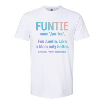 Aunt Funtie Fun Auntie Like A Mom Only Better Definition Gift Softstyle CVC T-Shirt