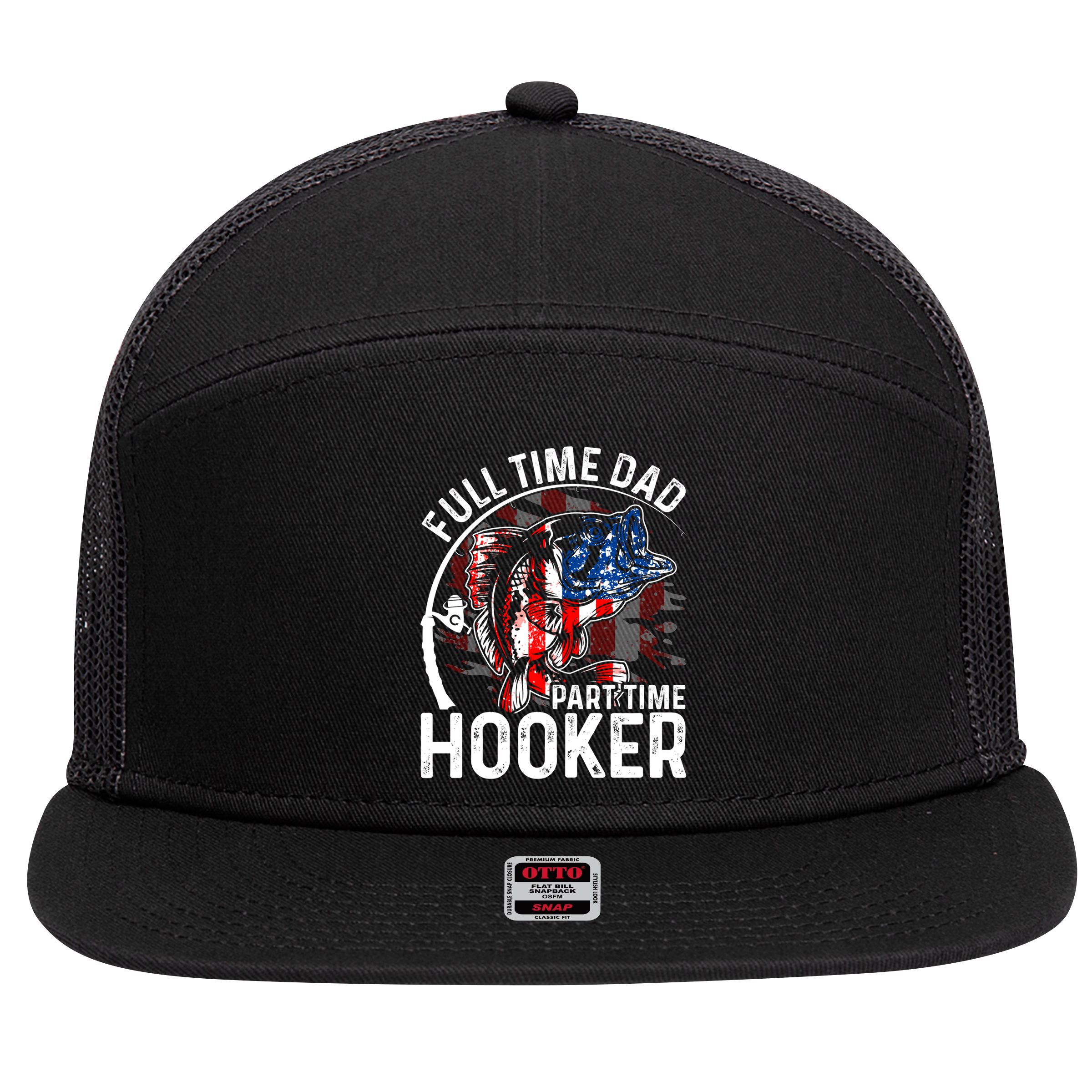 American Flag Full Time Dad Part Time Hooker Fathers Day Gift 7 Panel Mesh Trucker Snapback Hat