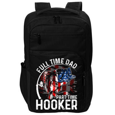 American Flag Full Time Dad Part Time Hooker Fathers Day Gift Impact Tech Backpack