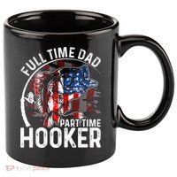 American Flag Full Time Dad Part Time Hooker Fathers Day Gift 11oz C Handle Ceramic Mug