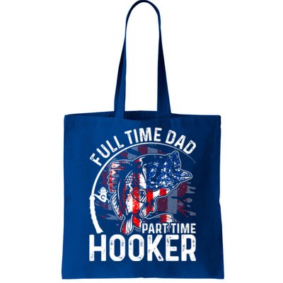 American Flag Full Time Dad Part Time Hooker Fathers Day Gift Tote Bag