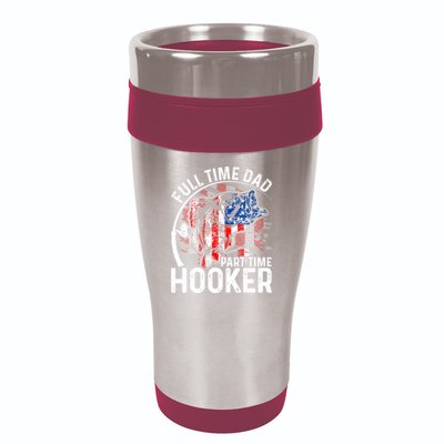 American Flag Full Time Dad Part Time Hooker Fathers Day Gift 16oz Travel Tumbler