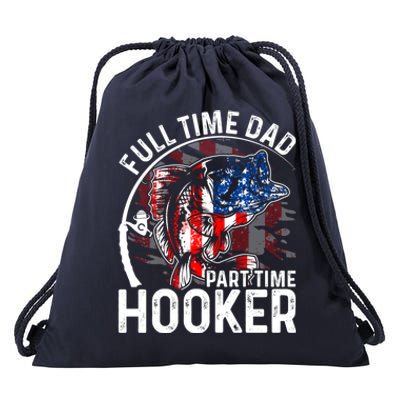 American Flag Full Time Dad Part Time Hooker Fathers Day Gift Drawstring Bag