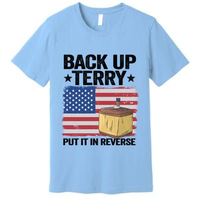 American Flag Firework Back Up Terry Put It In Reverse Terry Gift Premium T-Shirt