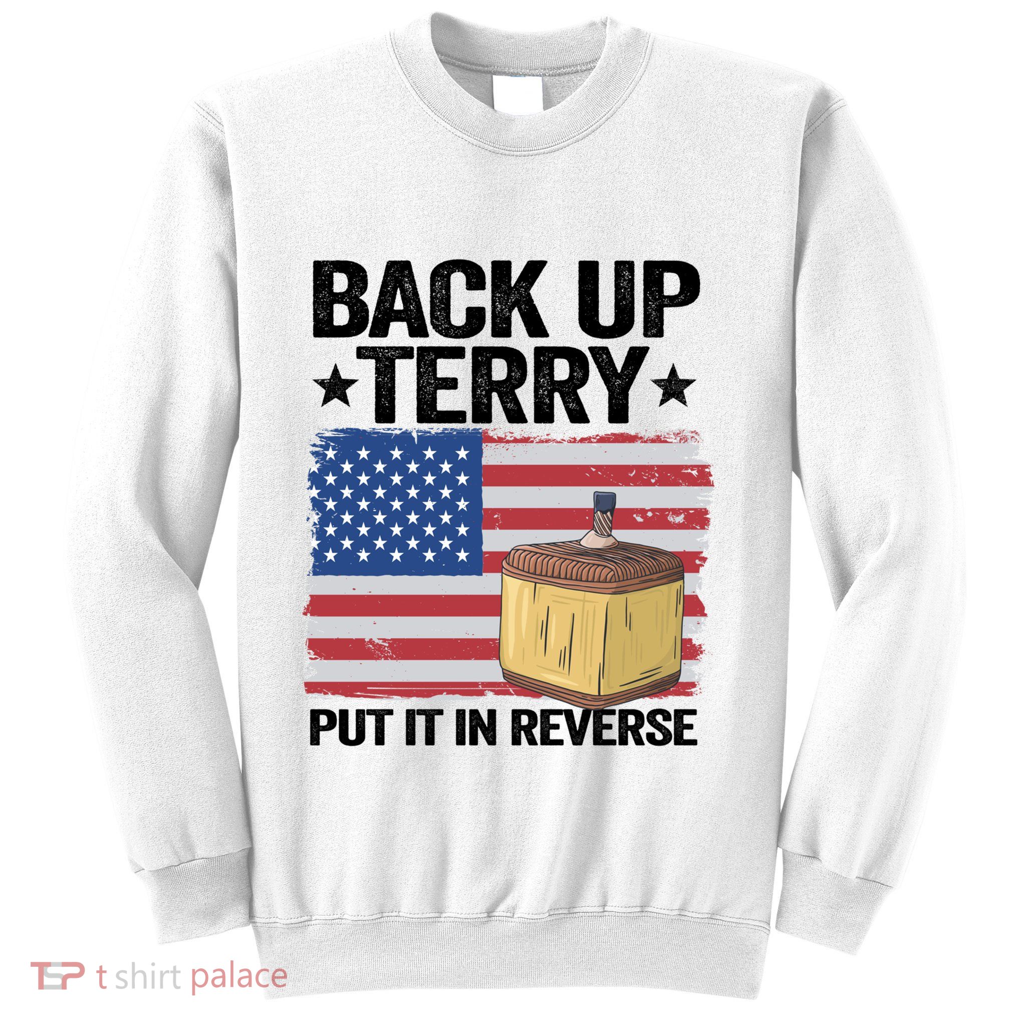 American Flag Firework Back Up Terry Put It In Reverse Terry Gift Sweatshirt