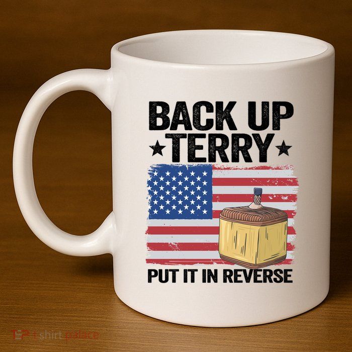 American Flag Firework Back Up Terry Put It In Reverse Terry Gift 11oz C Handle Ceramic Mug