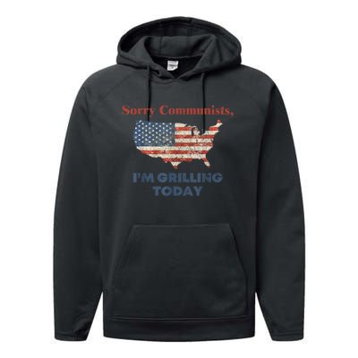 American Flag Funny Sorry Communists Im Grilling Today Gift Performance Fleece Hoodie