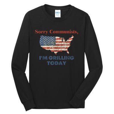 American Flag Funny Sorry Communists Im Grilling Today Gift Tall Long Sleeve T-Shirt