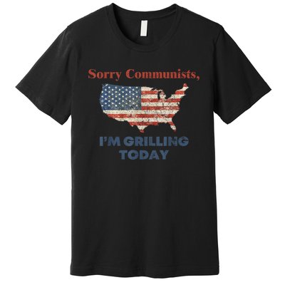 American Flag Funny Sorry Communists Im Grilling Today Gift Premium T-Shirt