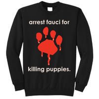 Arrest Fauci For Killing Puppies Sweatshirt
