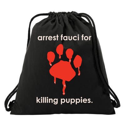 Arrest Fauci For Killing Puppies Drawstring Bag