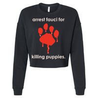 Arrest Fauci For Killing Puppies Cropped Pullover Crew