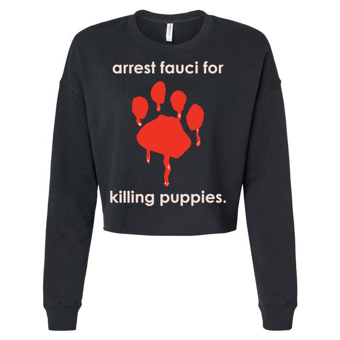 Arrest Fauci For Killing Puppies Cropped Pullover Crew
