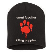 Arrest Fauci For Killing Puppies Short Acrylic Beanie