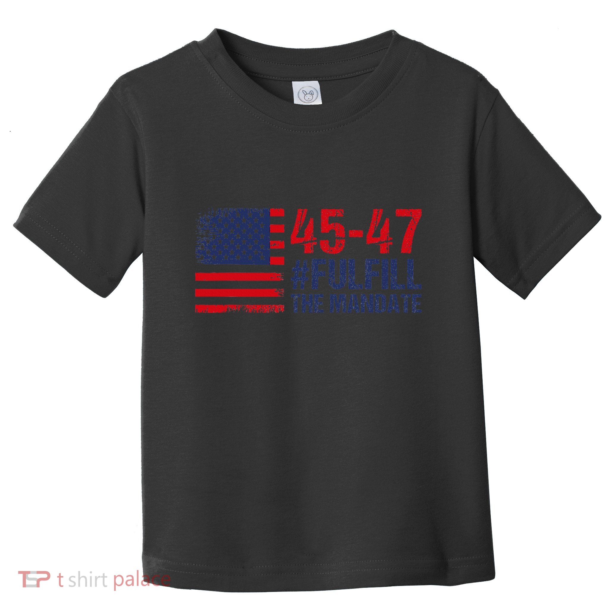 American Flag Fulfill The Mandate 45 47 Toddler T-Shirt