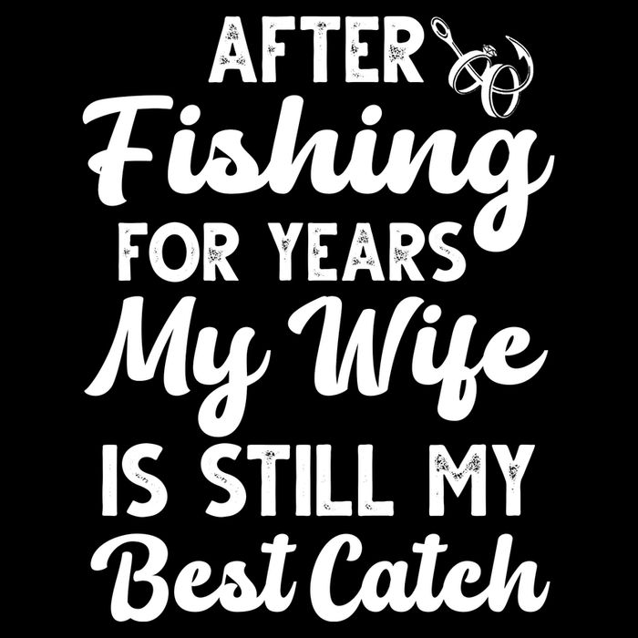 After Fishing For Years My Wife Is Still My Best Catch Backpack