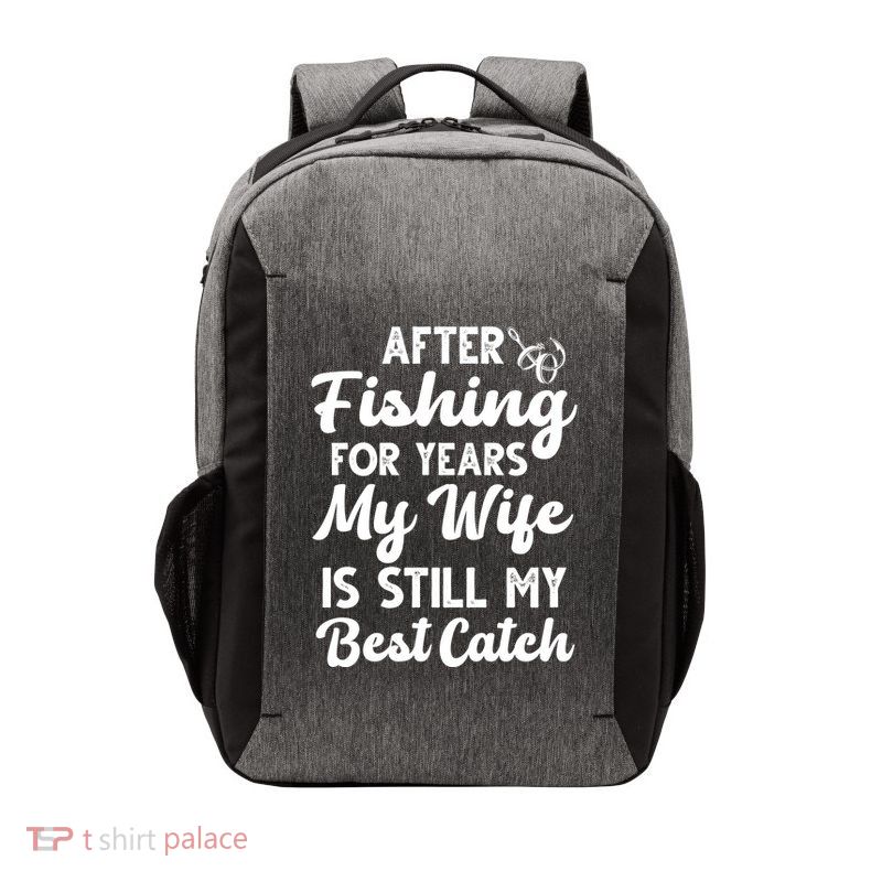 After Fishing For Years My Wife Is Still My Best Catch Vector Backpack