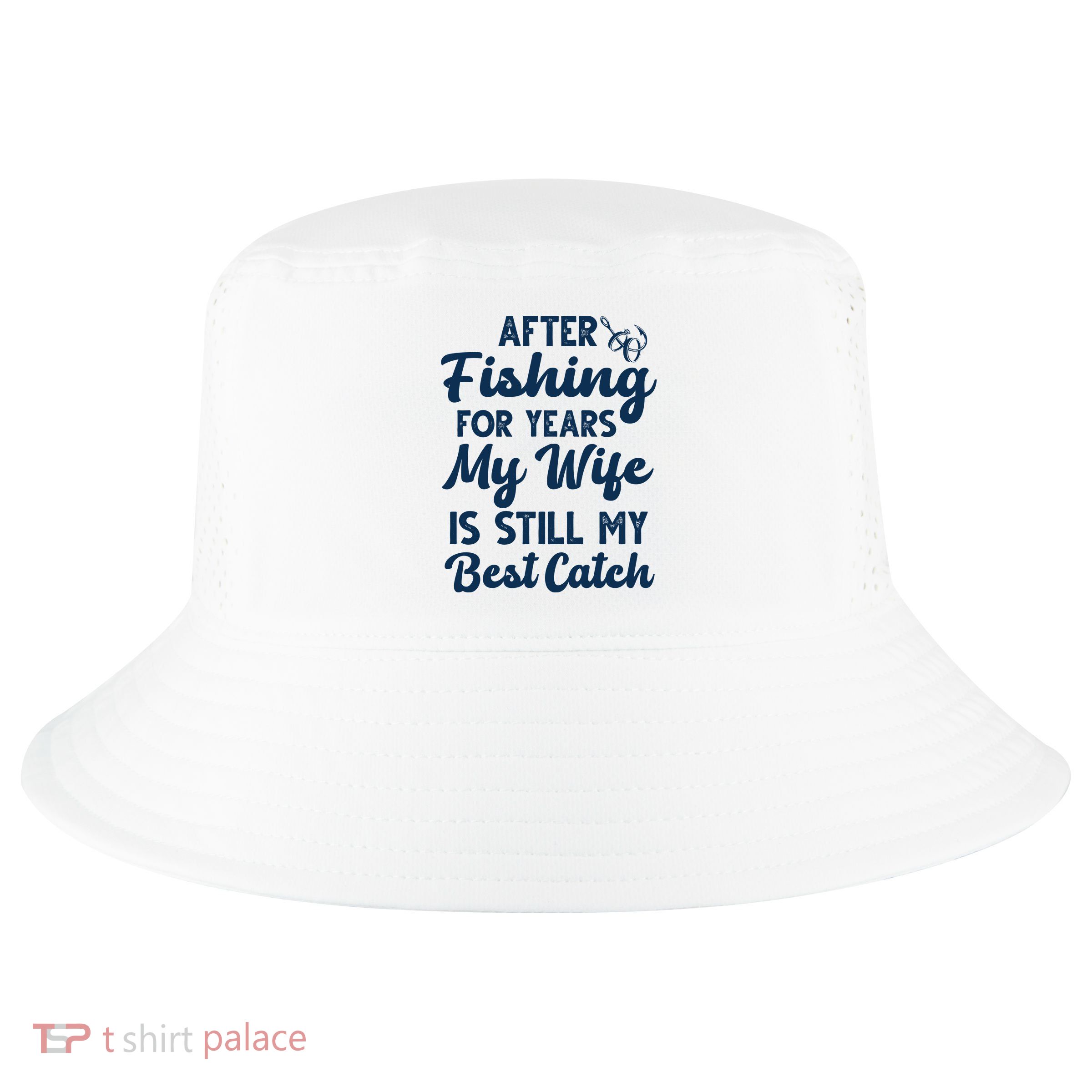 After Fishing For Years My Wife Is Still My Best Catch Cool Comfort Performance Bucket Hat