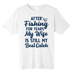 After Fishing For Years My Wife Is Still My Best Catch Tall Fusion ChromaSoft Performance T-Shirt