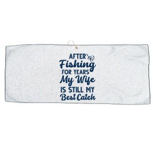 After Fishing For Years My Wife Is Still My Best Catch Large Microfiber Waffle Golf Towel