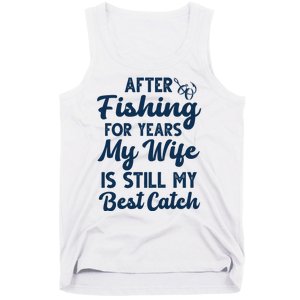 After Fishing For Years My Wife Is Still My Best Catch Tank Top