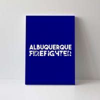 Albuquerque Firefighter Gift Firefighter Dad Gift Cool Gift Canvas