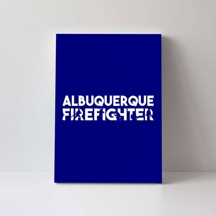 Albuquerque Firefighter Gift Firefighter Dad Gift Cool Gift Canvas