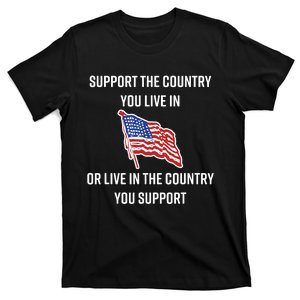 American Flag Gift Support The Country You Live In T-Shirt