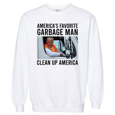 AmericaS Favorite Garbage Man Clean Up America Garment-Dyed Sweatshirt