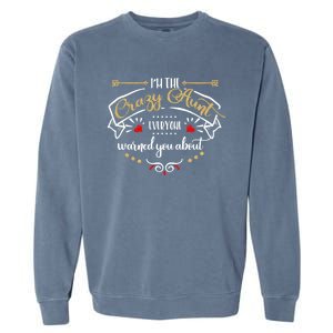 Aunt Funny Gift I'm The Crazy Aunt Funny Tee Garment-Dyed Sweatshirt