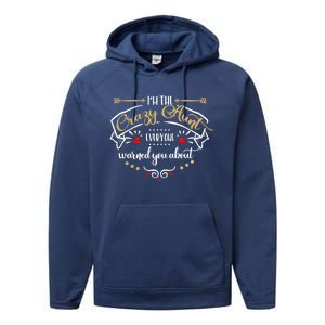 Aunt Funny Gift I'm The Crazy Aunt Funny Tee Performance Fleece Hoodie