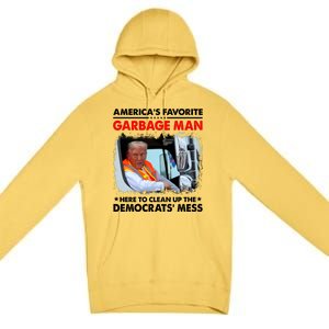 Americas Favorite Garbage Man Here To Clean Up The Democrats Mess Trump 2024 Premium Pullover Hoodie