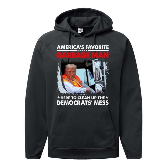 Americas Favorite Garbage Man Here To Clean Up The Democrats Mess Trump 2024 Performance Fleece Hoodie