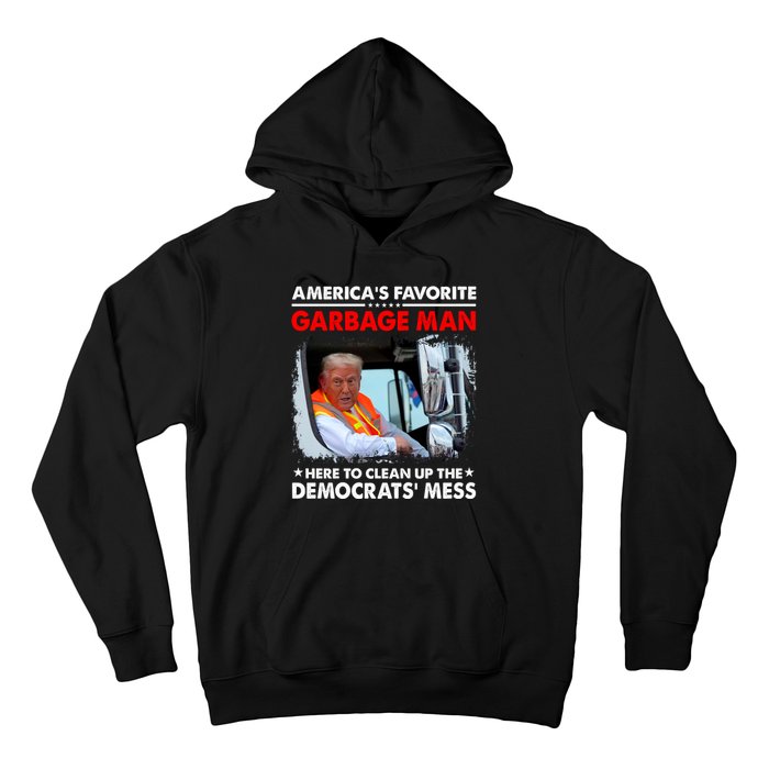 Americas Favorite Garbage Man Here To Clean Up The Democrats Mess Trump 2024 Hoodie