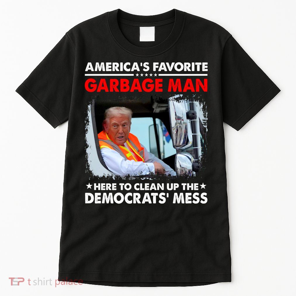 Americas Favorite Garbage Man Here To Clean Up The Democrats Mess Trump 2024 Tall T-Shirt