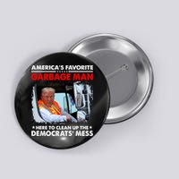 Americas Favorite Garbage Man Here To Clean Up The Democrats Mess Trump 2024 Button