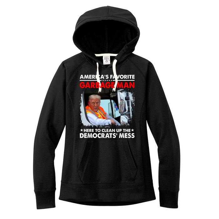 Americas Favorite Garbage Man Here To Clean Up The Democrats Mess Trump 2024 Women's Fleece Hoodie