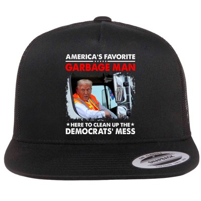 Americas Favorite Garbage Man Here To Clean Up The Democrats Mess Trump 2024 Flat Bill Trucker Hat