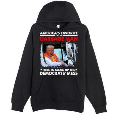 Americas Favorite Garbage Man Here To Clean Up The Democrats Mess Trump 2024 Premium Pullover Hoodie