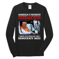 Americas Favorite Garbage Man Here To Clean Up The Democrats Mess Trump 2024 Tall Long Sleeve T-Shirt