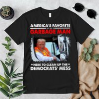 Americas Favorite Garbage Man Here To Clean Up The Democrats Mess Trump 2024 Premium T-Shirt