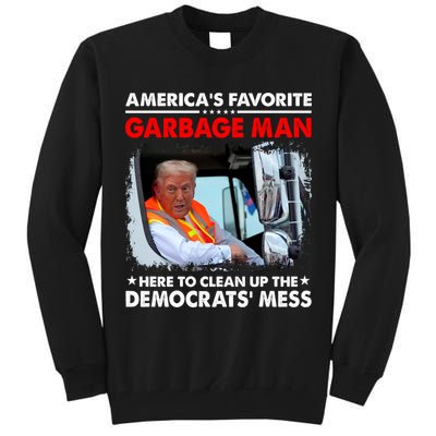 Americas Favorite Garbage Man Here To Clean Up The Democrats Mess Trump 2024 Tall Sweatshirt
