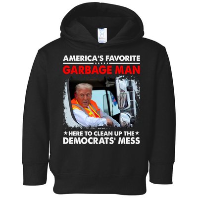 Americas Favorite Garbage Man Here To Clean Up The Democrats Mess Trump 2024 Toddler Hoodie