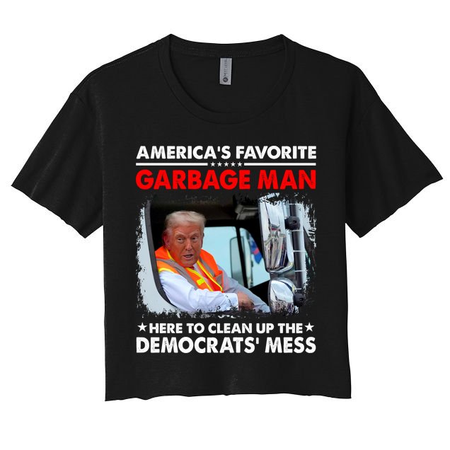 Americas Favorite Garbage Man Here To Clean Up The Democrats Mess Trump 2024 Women's Crop Top Tee