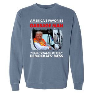 Americas Favorite Garbage Man Here To Clean Up The Democrats Mess Trump 2024 Garment-Dyed Sweatshirt