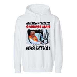 Americas Favorite Garbage Man Here To Clean Up The Democrats Mess Trump 2024 Garment-Dyed Fleece Hoodie