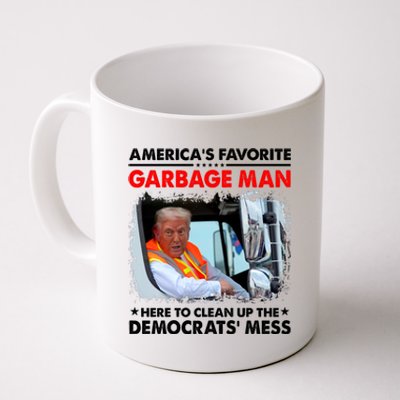 Americas Favorite Garbage Man Here To Clean Up The Democrats Mess Trump 2024 Coffee Mug